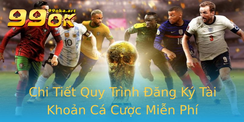 Chi Tiết Quy Trình Đăng Ký Tài Khoản Cá Cược Miễn Phí Chi Tiết Quy Trình Đăng Ký Tài Khoản Cá Cược Miễn Phí