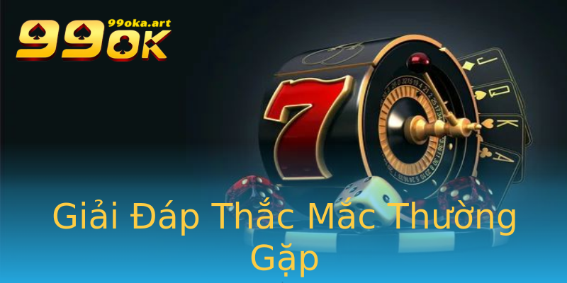 Giải Đáp Thắc Mắc Thường Gặp Giải Đáp Thắc Mắc Thường Gặp