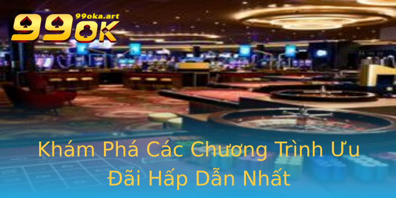 Khám Phá Các Chương Trình Ưu Đãi Hấp Dẫn Nhất Khám Phá Các Chương Trình Ưu Đãi Hấp Dẫn Nhất