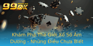 Kham Pha The Gioi Xo So Am Duong Nhung Ieu Chua Biet Ve May Man Va Chien Thang