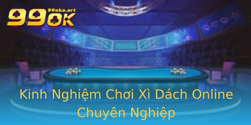 Kinh Nghiệm Chơi Xì Dách Online Chuyên Nghiệp Kinh Nghiệm Chơi Xì Dách Online Chuyên Nghiệp