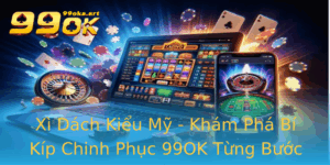 Xi Dach Kieu My Kham Pha Bi Kip Chinh Phuc 99Ok Tung Buoc